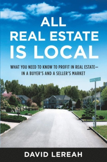 David Lereah - All Real Estate Is Local, E-bok