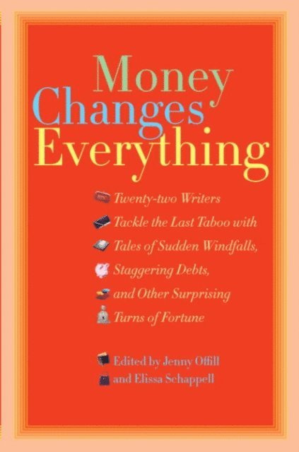 Elissa Schappell, Jenny Offill - Money Changes Everything, E-bok