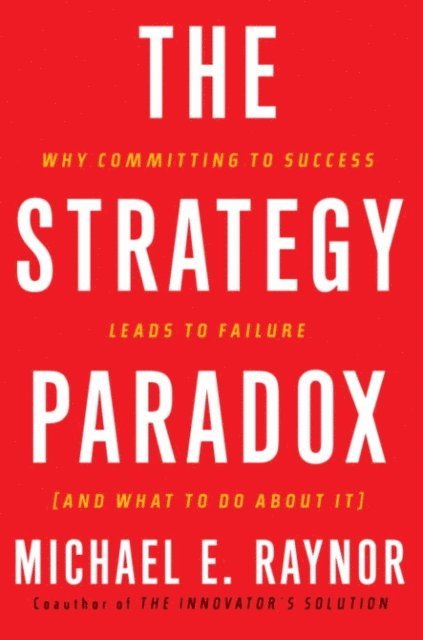 Michael E. Raynor - Strategy Paradox, E-bok