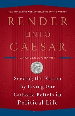 Charles J. Chaput - Render Unto Caesar, Häftad. Tillgänglighet: Lägg i varukorg
