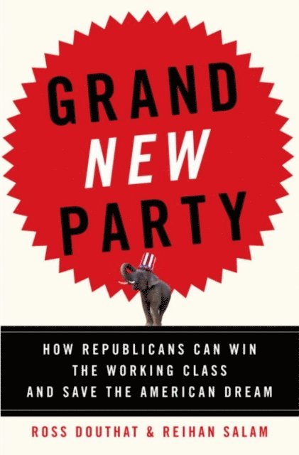 Reihan Salam, Ross Douthat - Grand New Party, E-bok