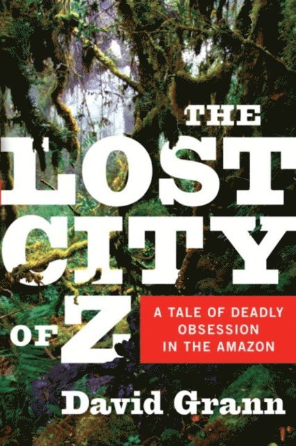 David Grann - Lost City of Z, E-bok