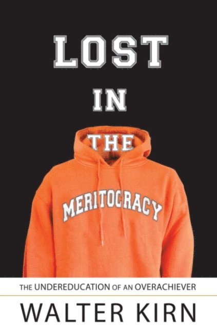 Walter Kirn - Lost in the Meritocracy, E-bok. Tillgänglighet: Lägg i varukorg