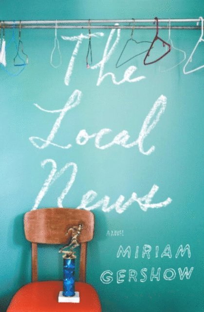 Miriam Gershow - Local News, E-bok