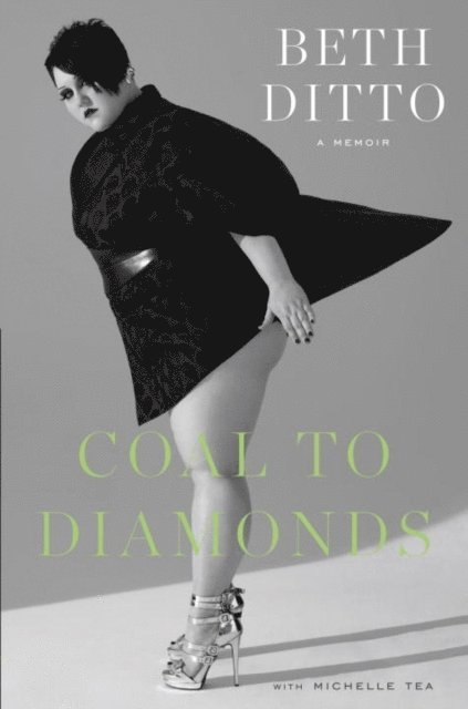 Michelle Tea, Beth Ditto - Coal to Diamonds: A Memoir, E-bok