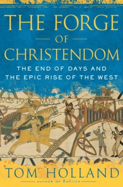 Tom Holland - Forge of Christendom, E-bok