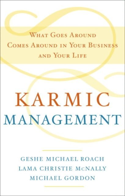 Michael Gordon, Lama Christie McNally, Geshe Michael Roach - Karmic Management, E-bok