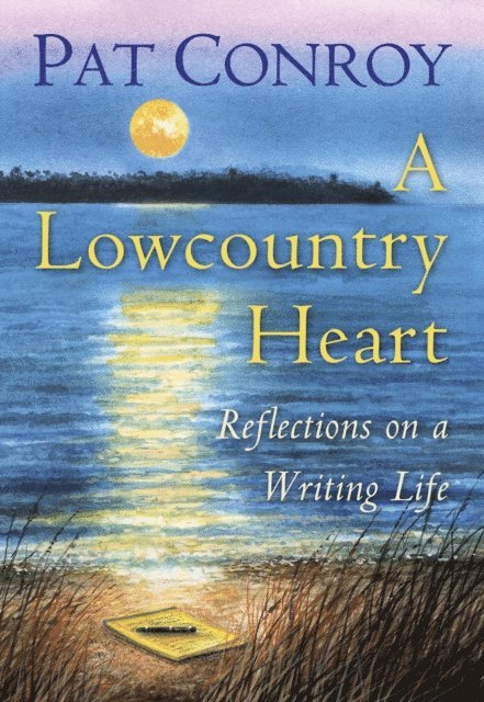 Pat Conroy - Lowcountry Heart, E-bok