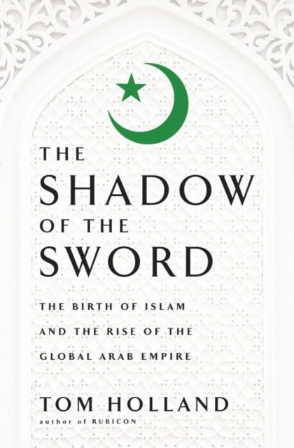 Tom Holland - In the Shadow of the Sword, E-bok