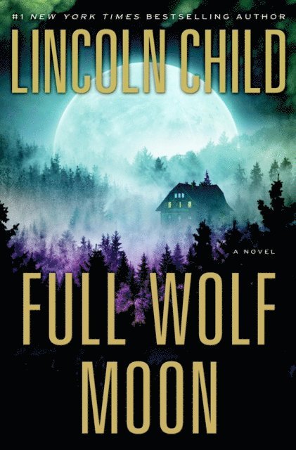 Lincoln Child - Full Wolf Moon, E-bok