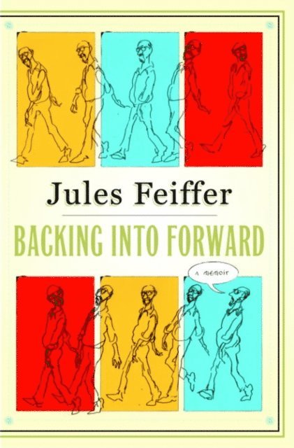 Jules Feiffer - Backing Into Forward, E-bok
