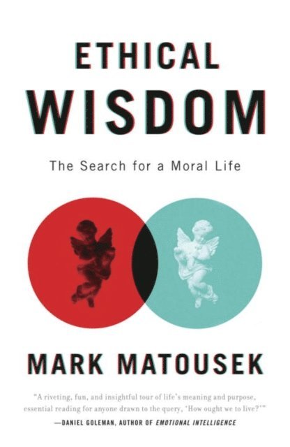 Mark Matousek - Ethical Wisdom, E-bok
