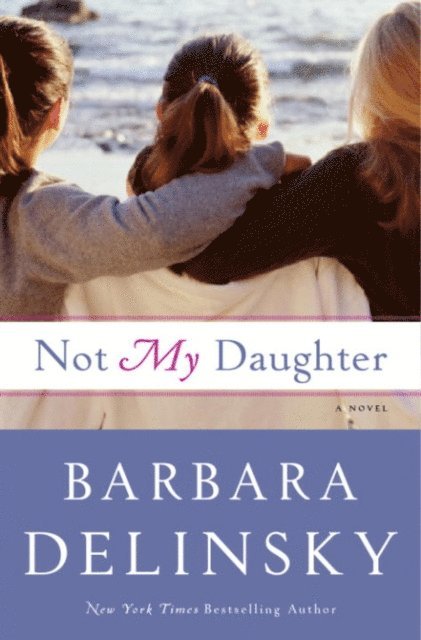 Barbara Delinsky - Not My Daughter, E-bok