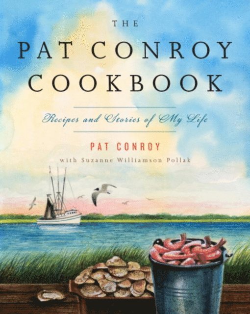 Suzanne Williamson Pollak, Pat Conroy - Pat Conroy Cookbook, E-bok