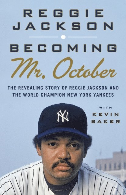 Kevin Baker, Reggie Jackson - Becoming Mr. October, E-bok
