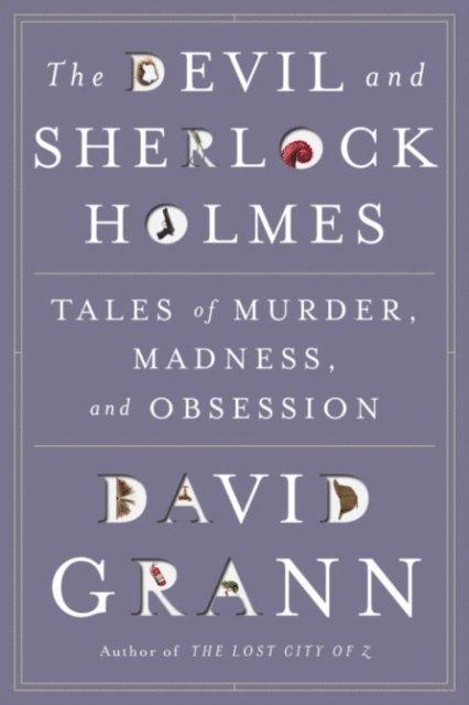 David Grann - Devil and Sherlock Holmes, E-bok