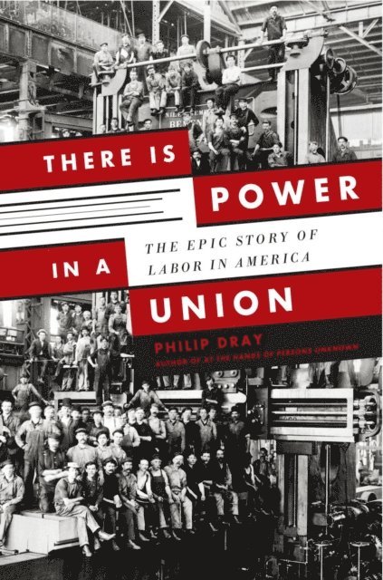 Philip Dray - There is Power in a Union, E-bok