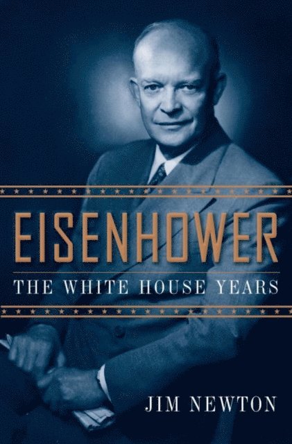 Jim Newton - Eisenhower, E-bok
