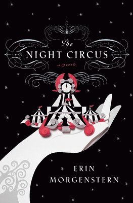 Erin Morgenstern - The Night Circus, Inbunden
