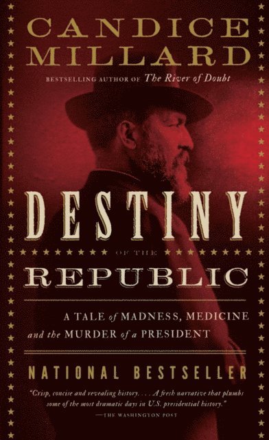 Candice Millard - Destiny of the Republic, E-bok
