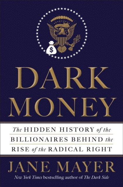 Jane Mayer - Dark Money, E-bok