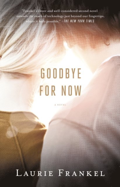 Laurie Frankel - Goodbye for Now, E-bok