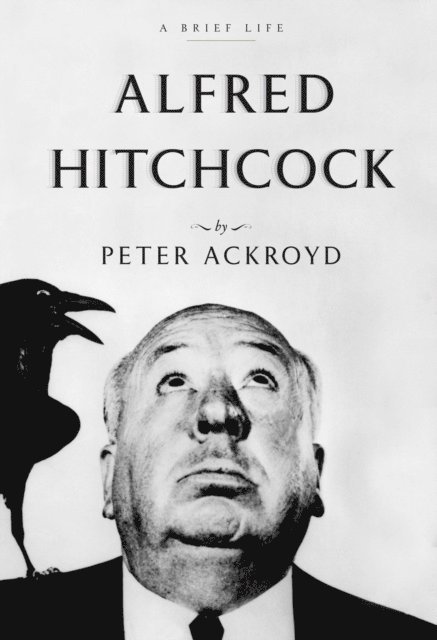 Peter Ackroyd - Alfred Hitchcock, E-bok