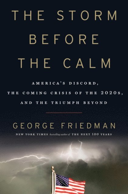 George Friedman - Storm Before the Calm, E-bok