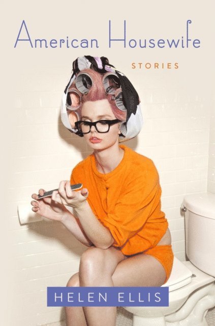 Helen Ellis - American Housewife, E-bok