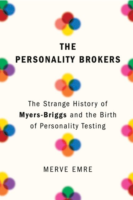 Merve Emre - Personality Brokers, E-bok