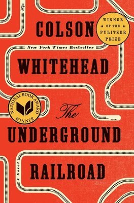The Underground Railroad (Pulitzer Prize Winner) (National Book Award Winner) (Oprah's Book Club) by Colson Whitehead