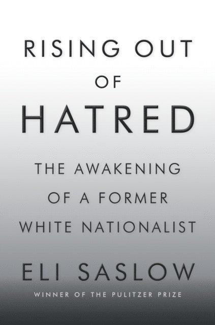 Eli Saslow - Rising Out of Hatred, E-bok