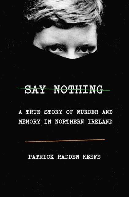 Patrick Radden Keefe - Say Nothing, E-bok