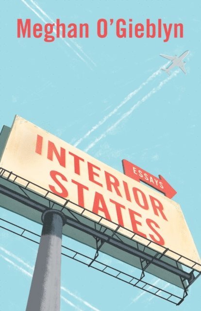 Meghan O'Gieblyn - Interior States, E-bok