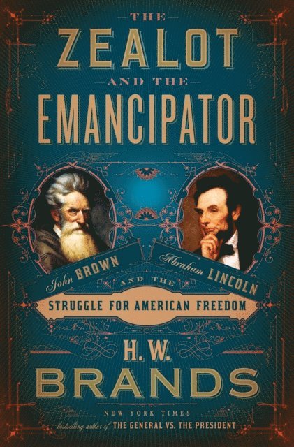H. W. Brands - Zealot and the Emancipator, E-bok