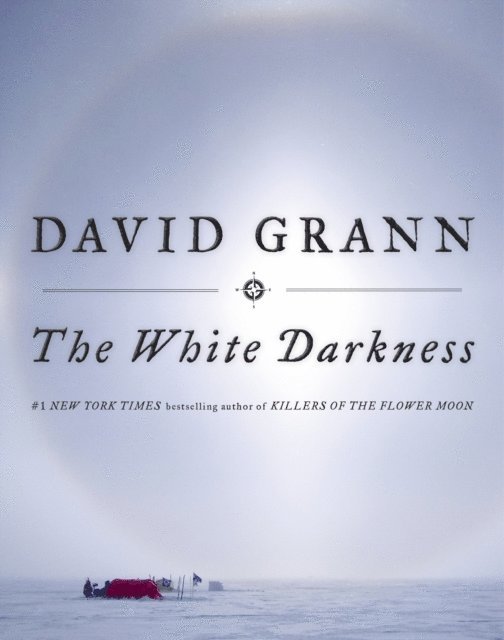 David Grann - White Darkness, E-bok