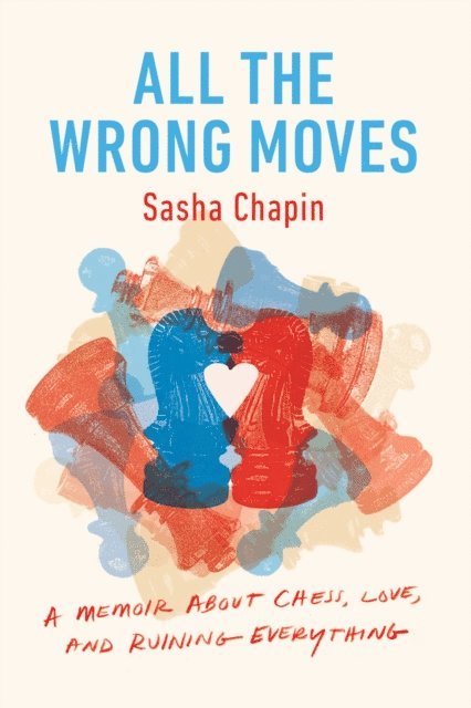 Sasha Chapin - All the Wrong Moves, E-bok. Tillgänglighet: Lägg i varukorg