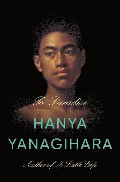 To Paradise av Hanya Yanagihara