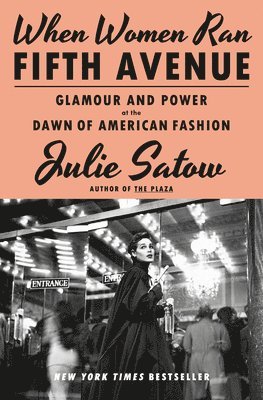 Julie Satow - When Women Ran Fifth Avenue: Glamour and Power at the Dawn of American Fashion, Inbunden