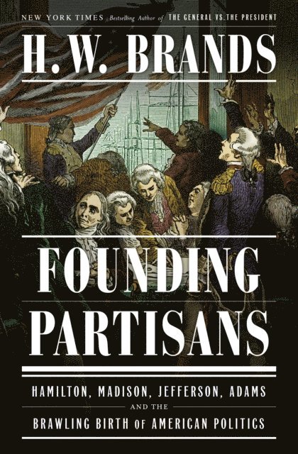 H. W. Brands - Founding Partisans, E-bok