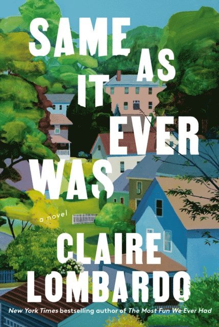 Claire Lombardo - Same As It Ever Was, E-bok