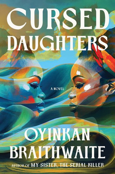 Oyinkan Braithwaite - Cursed Daughters: A Read with Jenna Pick, Inbunden