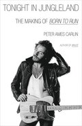 Tonight in Jungleland: The Making of Born to Run