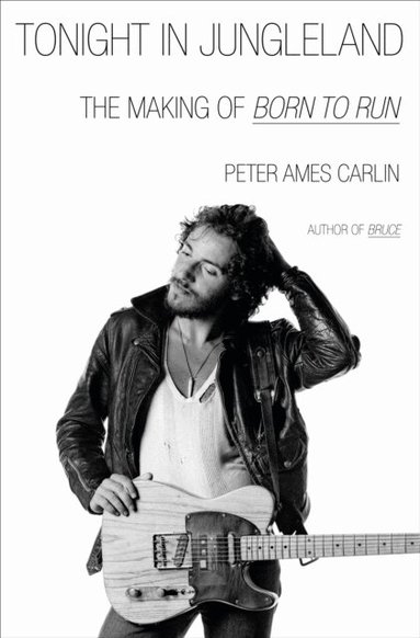 Peter Ames Carlin - Tonight in Jungleland, E-bok