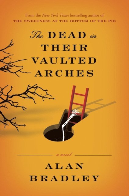 Alan Bradley - Dead in Their Vaulted Arches, E-bok