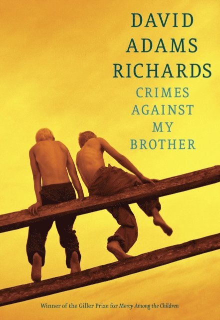 David Adams Richards - Crimes Against My Brother, E-bok