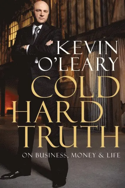 Kevin O'Leary - Cold Hard Truth, E-bok. Tillgänglighet: Lägg i varukorg