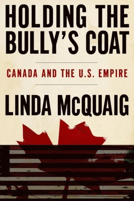 Linda McQuaig - Holding the Bully's Coat, E-bok