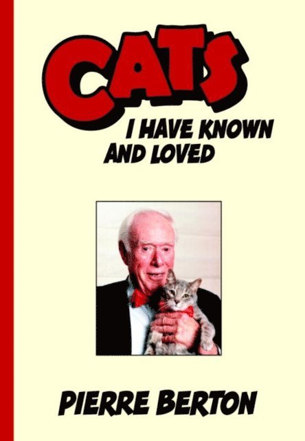 Pierre Berton - Cats I Have Known and Loved, E-bok