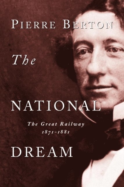 Pierre Berton - National Dream, E-bok